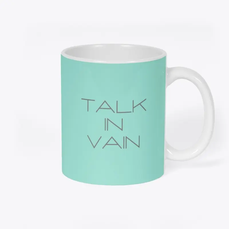 TALK IN VAIN